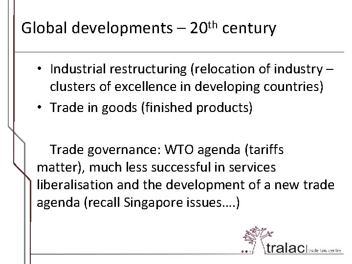 Global developments – 20 th century • Industrial restructuring (relocation of industry – clusters