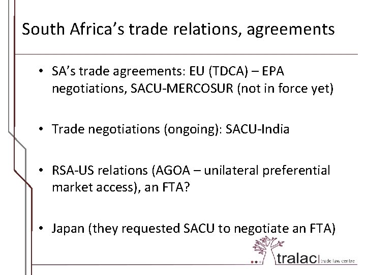 South Africa’s trade relations, agreements • SA’s trade agreements: EU (TDCA) – EPA negotiations,