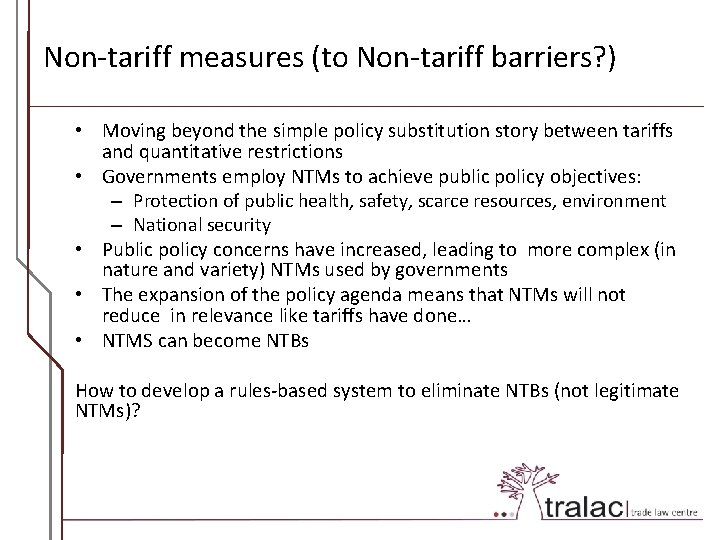 Non-tariff measures (to Non-tariff barriers? ) • Moving beyond the simple policy substitution story