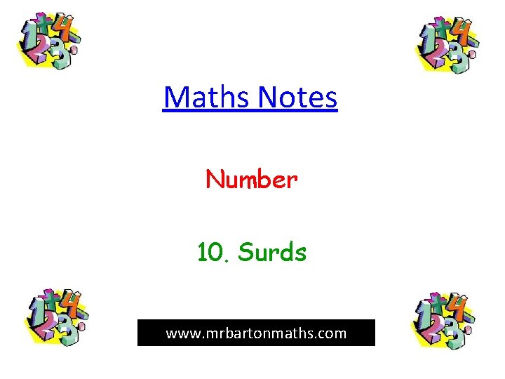 Maths Notes Number 10. Surds www. mrbartonmaths. com 