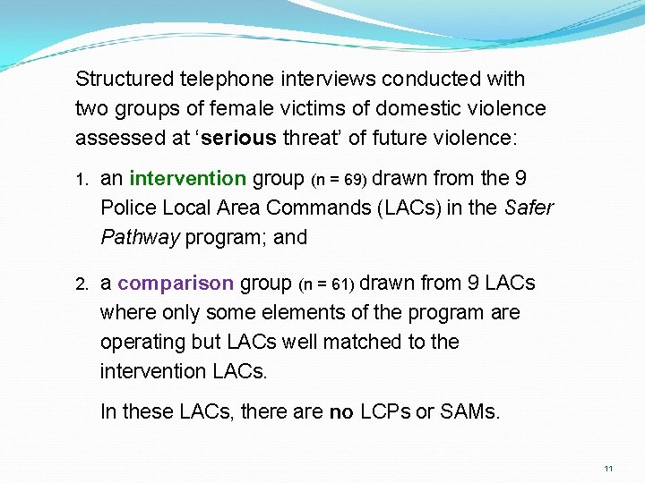 Structured telephone interviews conducted with two groups of female victims of domestic violence assessed