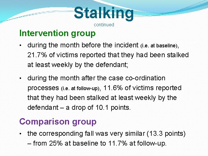 Stalking continued Intervention group • during the month before the incident (i. e. at