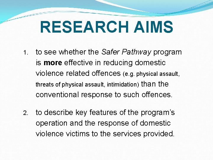 RESEARCH AIMS 1. to see whether the Safer Pathway program is more effective in