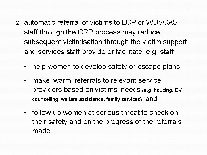 2. automatic referral of victims to LCP or WDVCAS staff through the CRP process