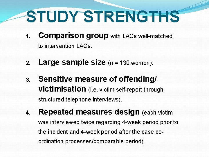 STUDY STRENGTHS 1. Comparison group with LACs well-matched to intervention LACs. 2. Large sample