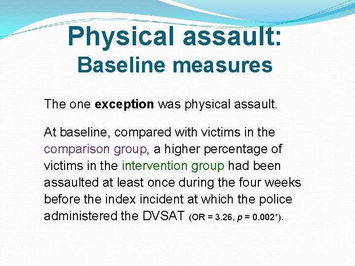 Physical assault: Baseline measures The one exception was physical assault. At baseline, compared with Physical assault: Baseline measures The one exception was physical assault. At baseline, compared with
