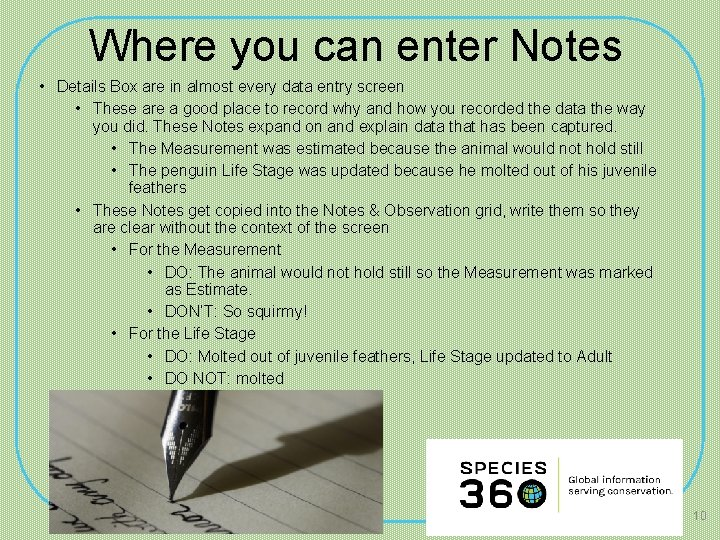 Where you can enter Notes • Details Box are in almost every data entry