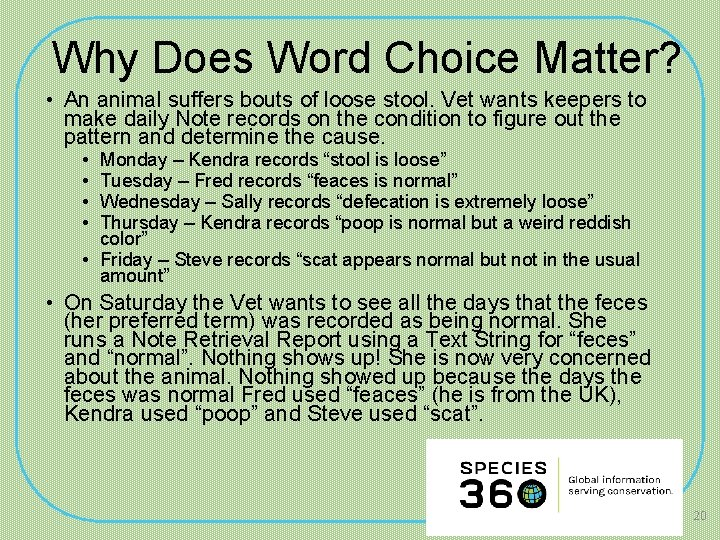 Why Does Word Choice Matter? • An animal suffers bouts of loose stool. Vet