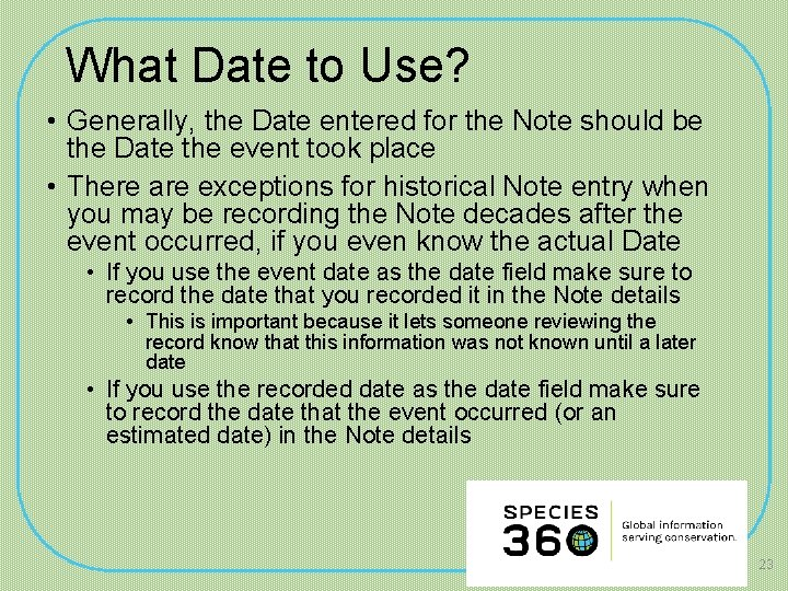 What Date to Use? • Generally, the Date entered for the Note should be