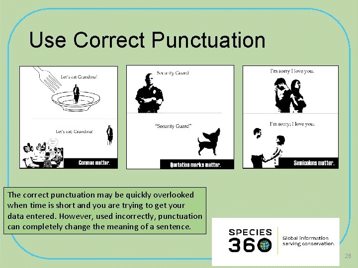 Use Correct Punctuation The correct punctuation may be quickly overlooked when time is short