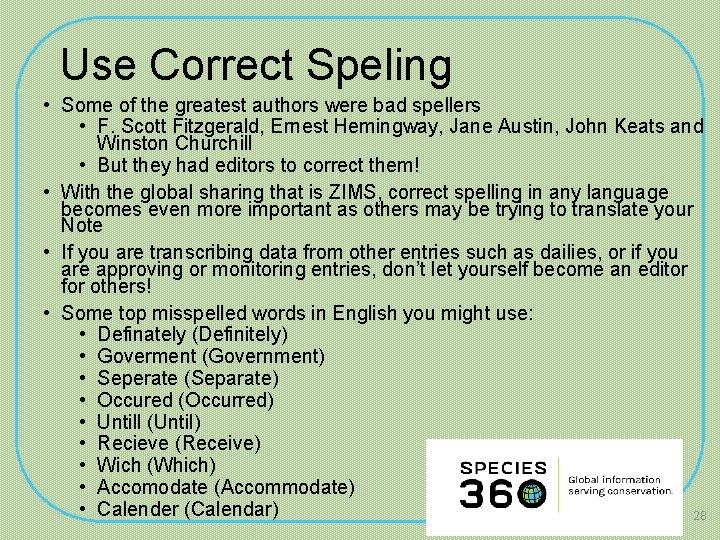 Use Correct Speling • Some of the greatest authors were bad spellers • F.
