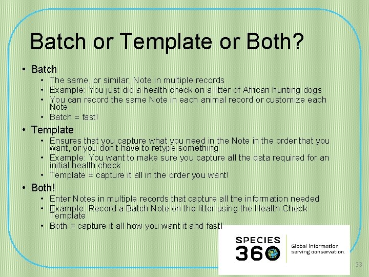 Batch or Template or Both? • Batch • The same, or similar, Note in