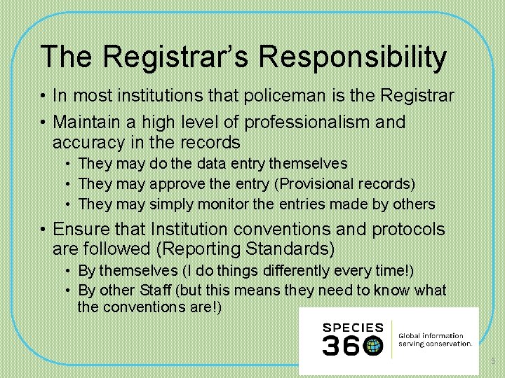 The Registrar’s Responsibility • In most institutions that policeman is the Registrar • Maintain
