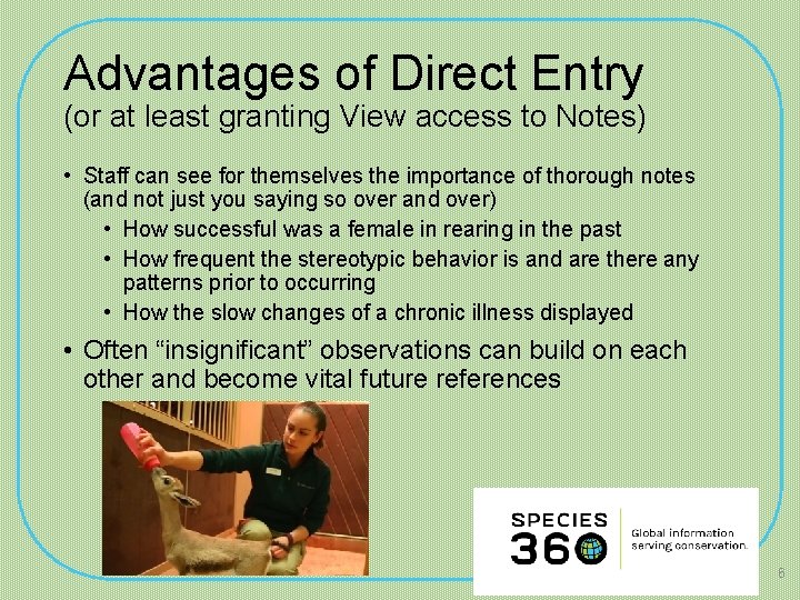 Advantages of Direct Entry (or at least granting View access to Notes) • Staff