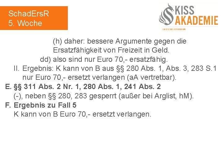 Schad. Ers. R 5. Woche (h) daher: bessere Argumente gegen die Ersatzfähigkeit von Freizeit