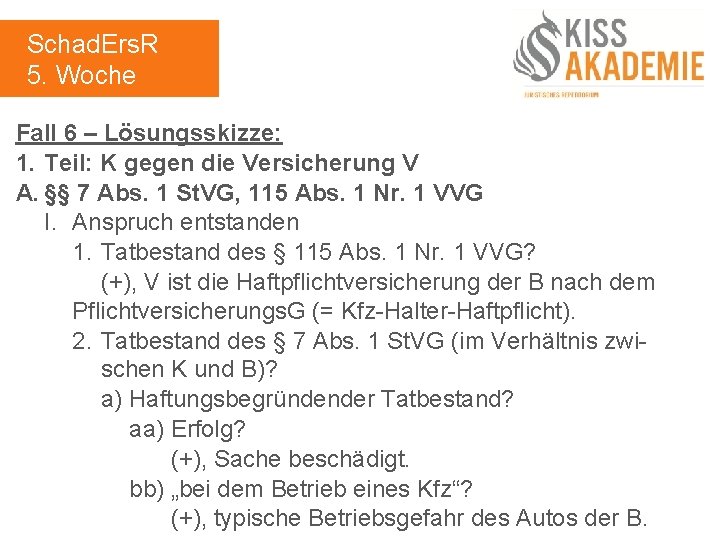 Schad. Ers. R 5. Woche Fall 6 – Lösungsskizze: 1. Teil: K gegen die