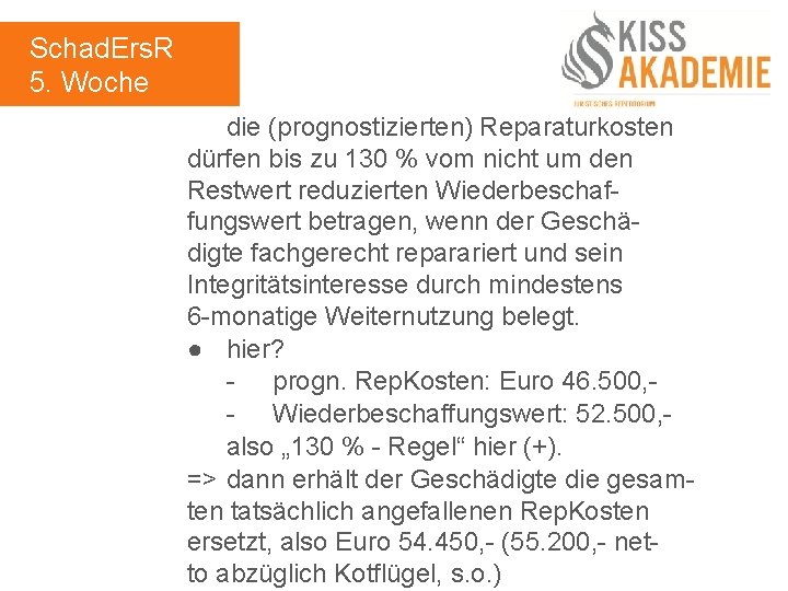 Schad. Ers. R 5. Woche die (prognostizierten) Reparaturkosten dürfen bis zu 130 % vom