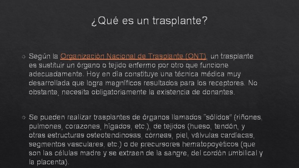 ¿Qué es un trasplante? Según la Organización Nacional de Trasplante (ONT), un trasplante es