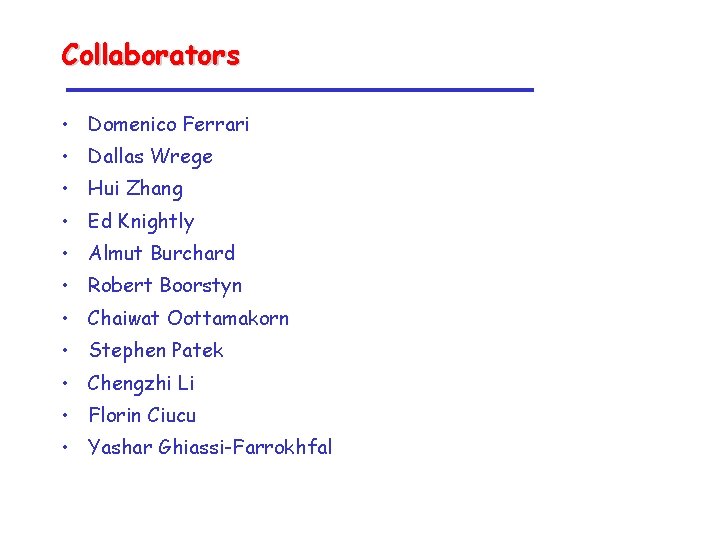 Collaborators • Domenico Ferrari • Dallas Wrege • Hui Zhang • Ed Knightly •
