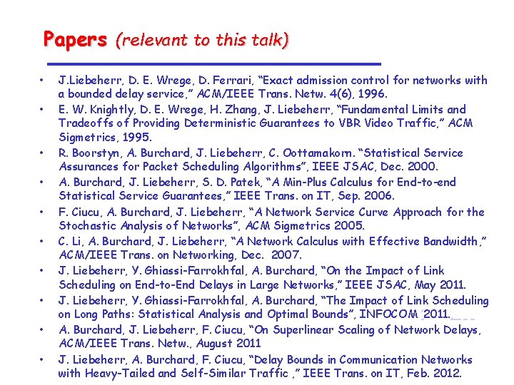 Papers (relevant to this talk) • • • J. Liebeherr, D. E. Wrege, D.