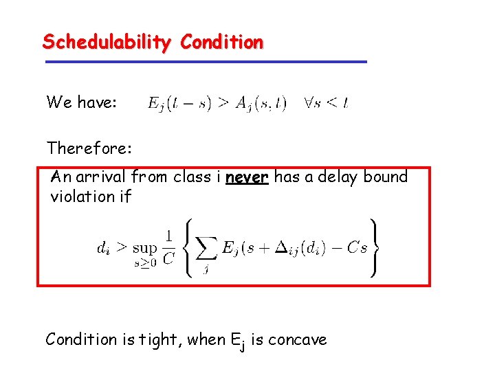 Schedulability Condition We have: Therefore: An arrival from class i never has a delay