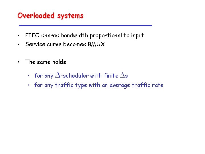 Overloaded systems • FIFO shares bandwidth proportional to input • Service curve becomes BMUX