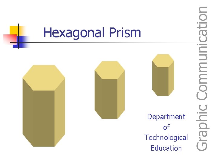 Department of Technological Education Graphic Communication Hexagonal Prism 