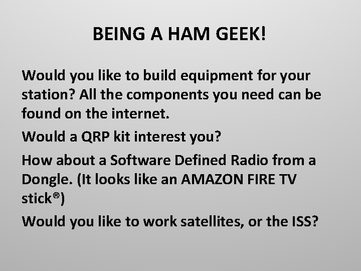 BEING A HAM GEEK! Would you like to build equipment for your station? All