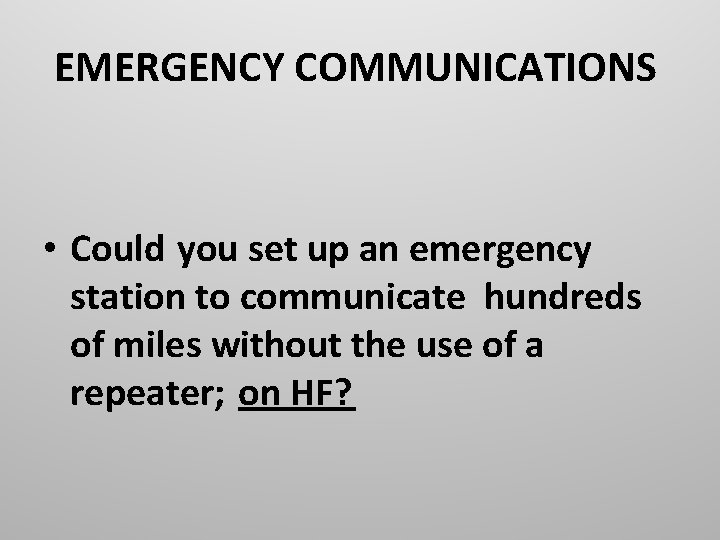 EMERGENCY COMMUNICATIONS • Could you set up an emergency station to communicate hundreds of