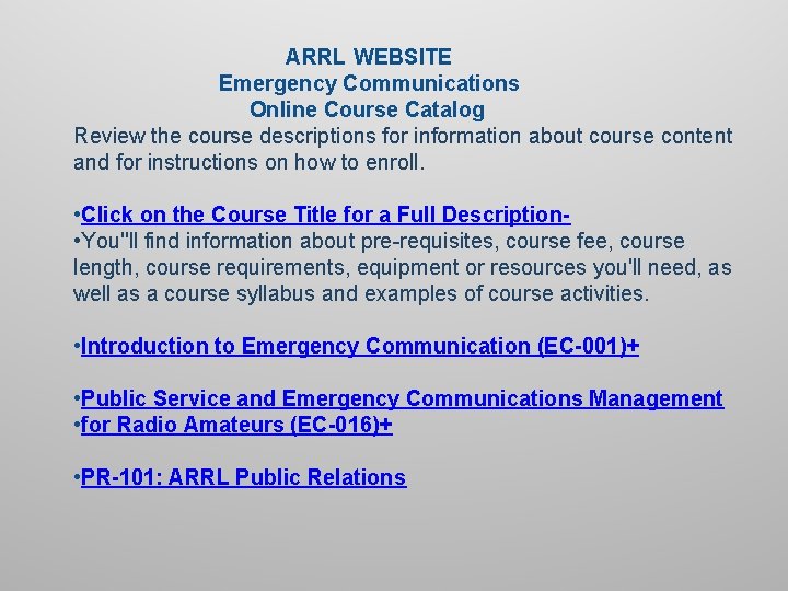 ARRL WEBSITE Emergency Communications Online Course Catalog Review the course descriptions for information about