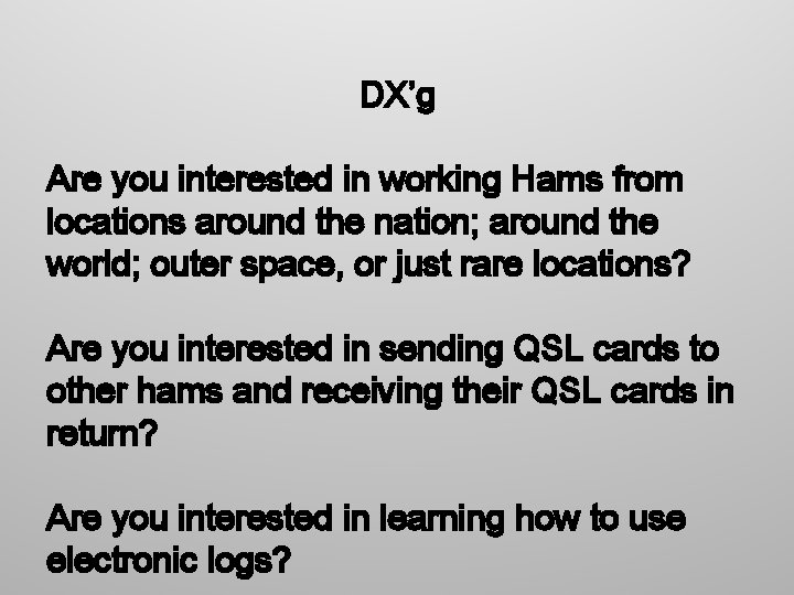 DX’g Are you interested in working Hams from locations around the nation; around the