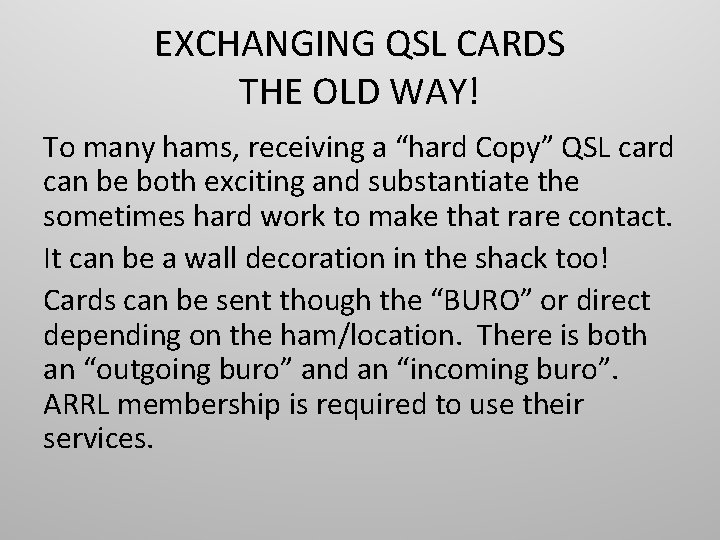 EXCHANGING QSL CARDS THE OLD WAY! To many hams, receiving a “hard Copy” QSL