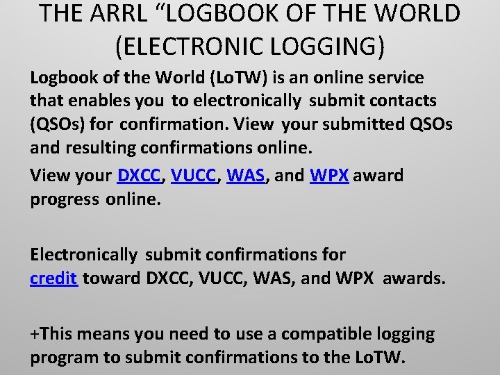 THE ARRL “LOGBOOK OF THE WORLD (ELECTRONIC LOGGING) Logbook of the World (Lo. TW)