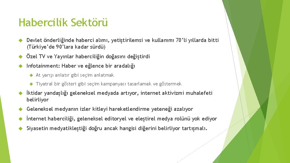 Habercilik Sektörü Devlet önderliğinde haberci alımı, yetiştirilemsi ve kullanımı 70’li yıllarda bitti (Türkiye’de 90’lara