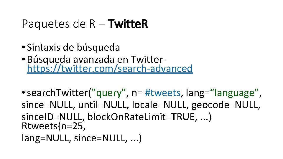 Paquetes de R – Twitte. R • Sintaxis de búsqueda • Búsqueda avanzada en