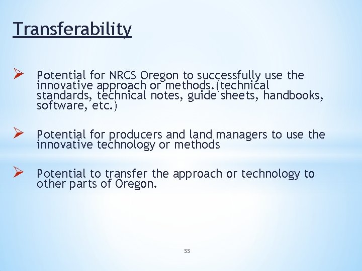 Transferability Ø Potential for NRCS Oregon to successfully use the innovative approach or methods.