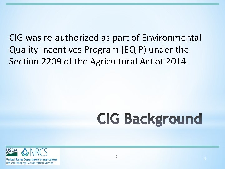 CIG was re-authorized as part of Environmental Quality Incentives Program (EQIP) under the Section