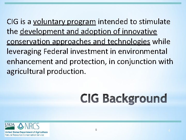 CIG is a voluntary program intended to stimulate the development and adoption of innovative