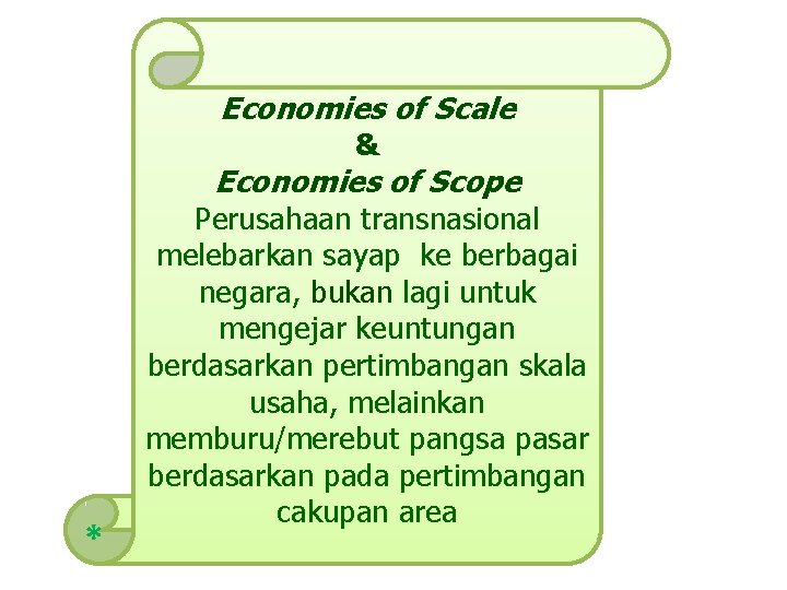 Economies of Scale & Economies of Scope * Perusahaan transnasional melebarkan sayap ke berbagai
