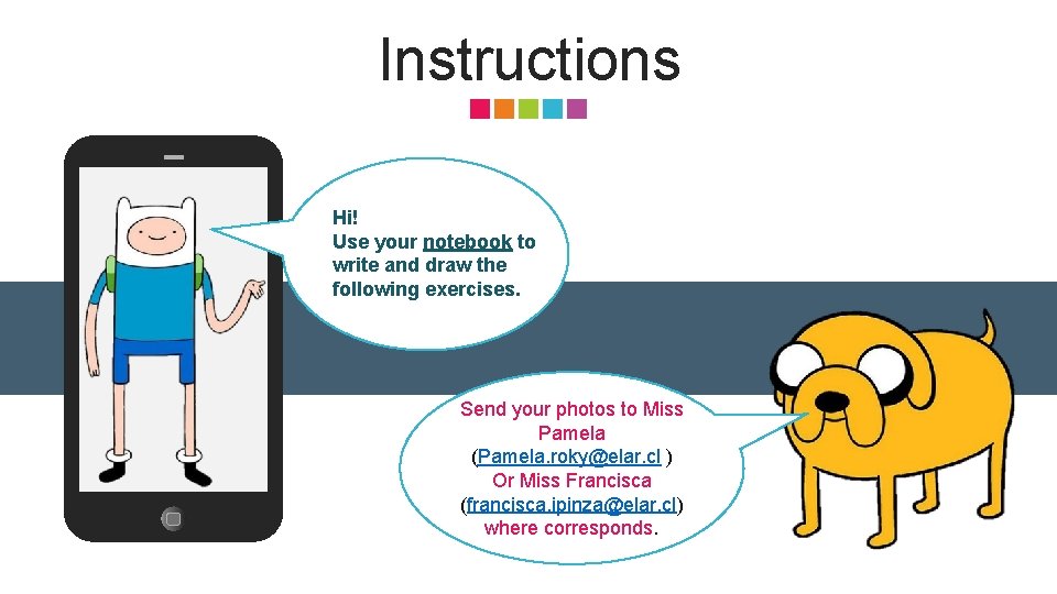 Instructions Hi! Use your notebook to write and draw the following exercises. Send your