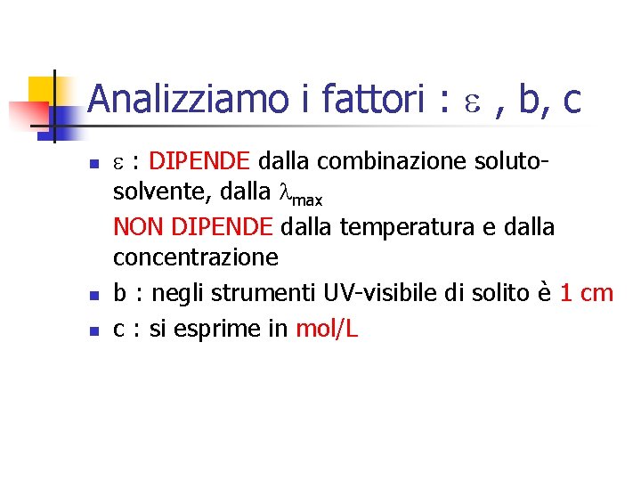 Analizziamo i fattori : , b, c n n n : DIPENDE dalla combinazione