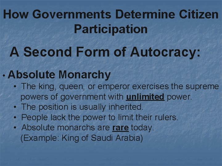 How Governments Determine Citizen Participation A Second Form of Autocracy: • Absolute Monarchy •