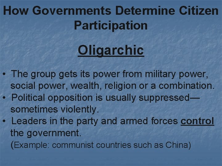 How Governments Determine Citizen Participation Oligarchic • The group gets its power from military