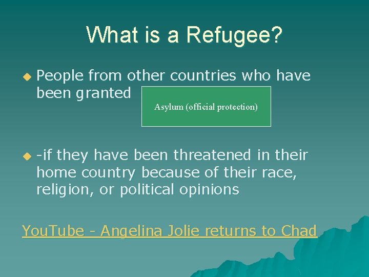 What is a Refugee? u People from other countries who have been granted Asylum