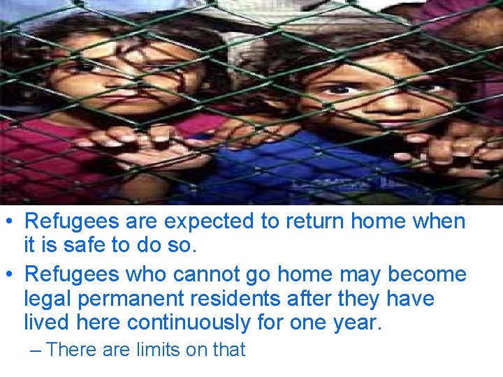  • Refugees are expected to return home when it is safe to do