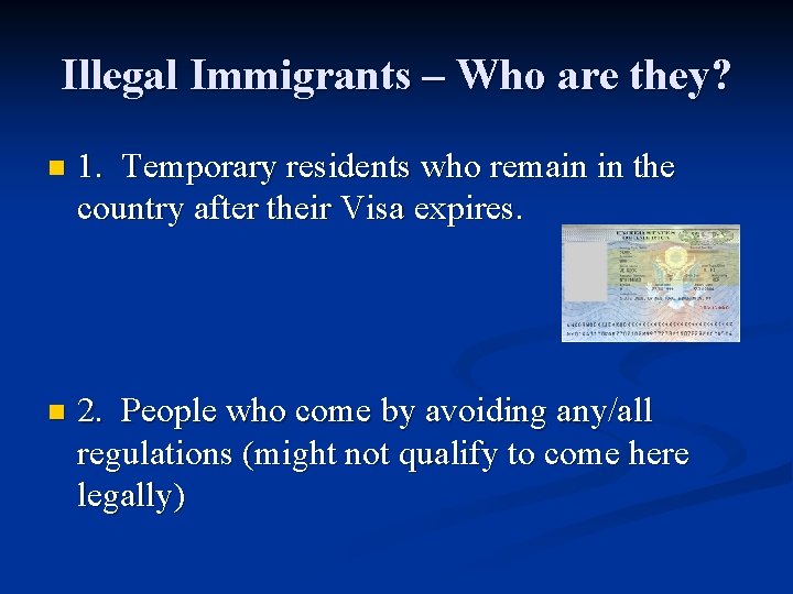 Illegal Immigrants – Who are they? n 1. Temporary residents who remain in the