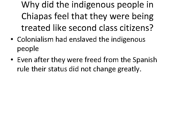 Why did the indigenous people in Chiapas feel that they were being treated like