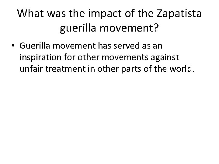 What was the impact of the Zapatista guerilla movement? • Guerilla movement has served