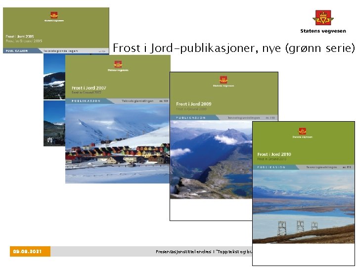 Frost i Jord-publikasjoner, nye (grønn serie) 09. 2021 Presentasjonstittel endres i "Topptekst og bunntekst"