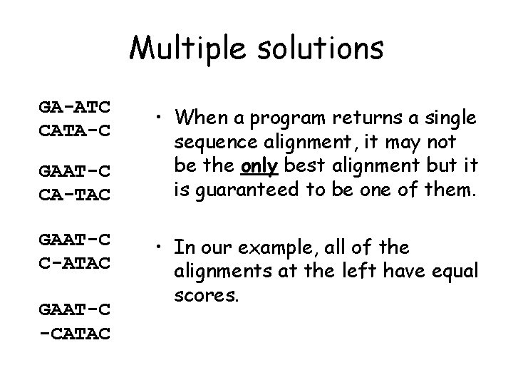 Multiple solutions GA-ATC CATA-C GAAT-C CA-TAC GAAT-C C-ATAC GAAT-C -CATAC • When a program